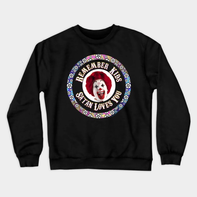 Remember Kids Satan Loves You! Crewneck Sweatshirt by RainingSpiders